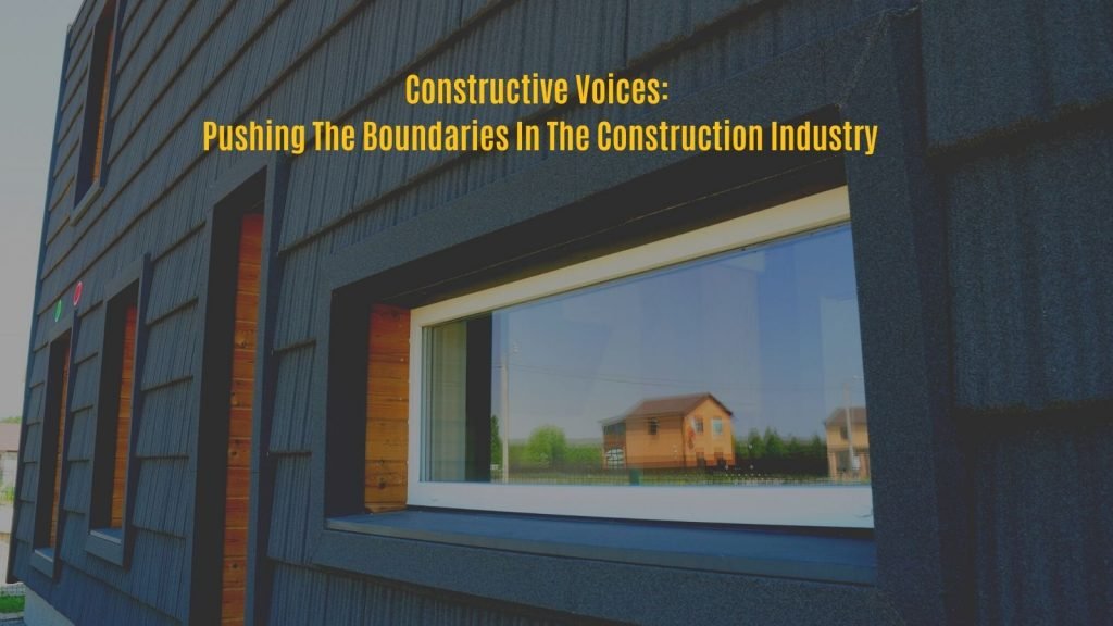 New Podcast Platform, Constructive Voices Pushing The Boundaries In The Construction Industry